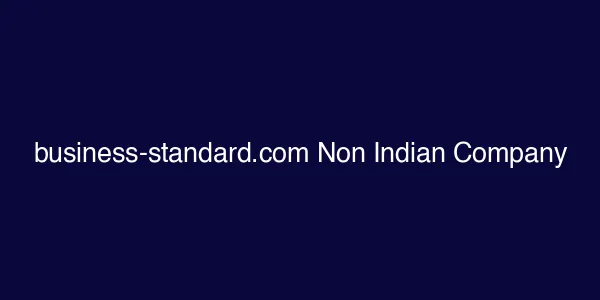 business-standard.com Non Indian Company