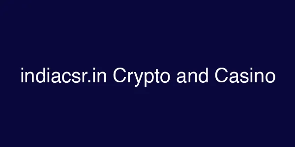 indiacsr.in Crypto and Casino