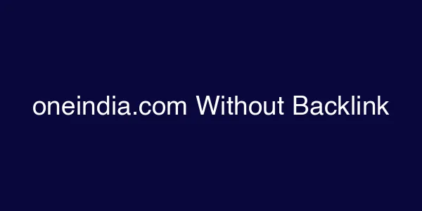 oneindia.com Without Backlink