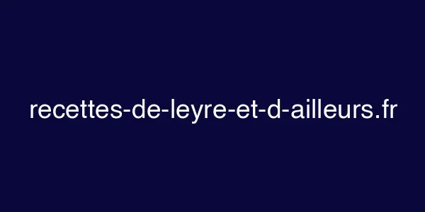 recettes-de-leyre-et-d-ailleurs.fr