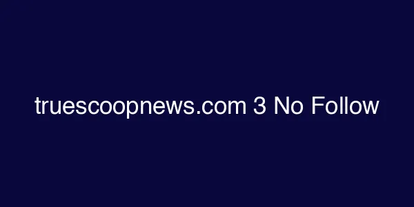 truescoopnews.com 3 No Follow