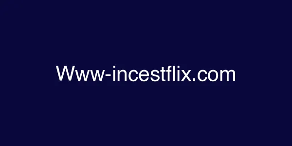 Www-incestflix.com